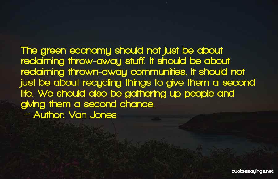 Recycling Things Quotes By Van Jones