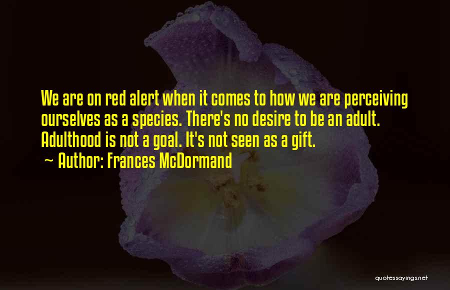 Red Alert Quotes By Frances McDormand