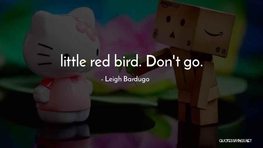Red Bird Quotes By Leigh Bardugo Red Bird Quotes By Leigh Bardugo