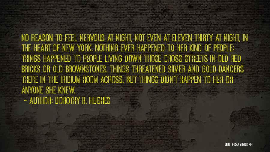 Red Bricks Quotes By Dorothy B. Hughes