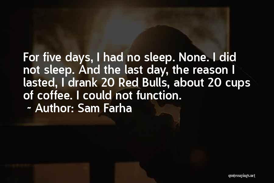 Red Bulls Quotes By Sam Farha