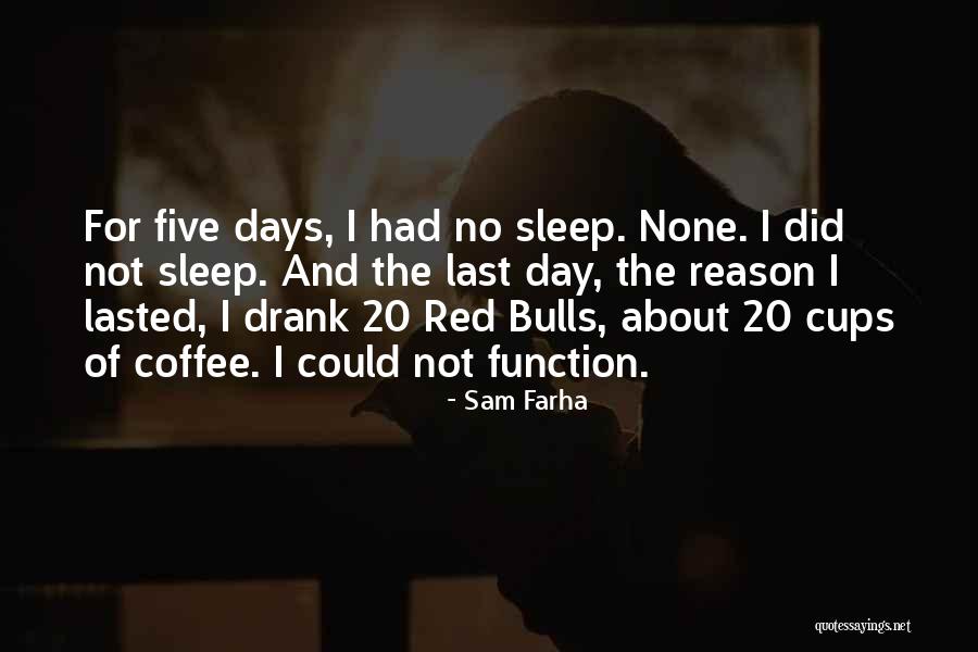 Red Bulls Quotes By Sam Farha