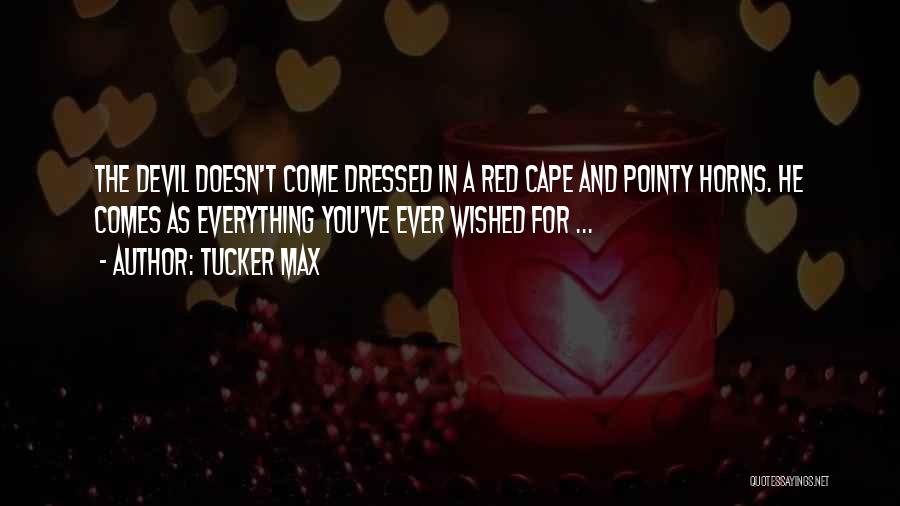 Red Cape Quotes By Tucker Max