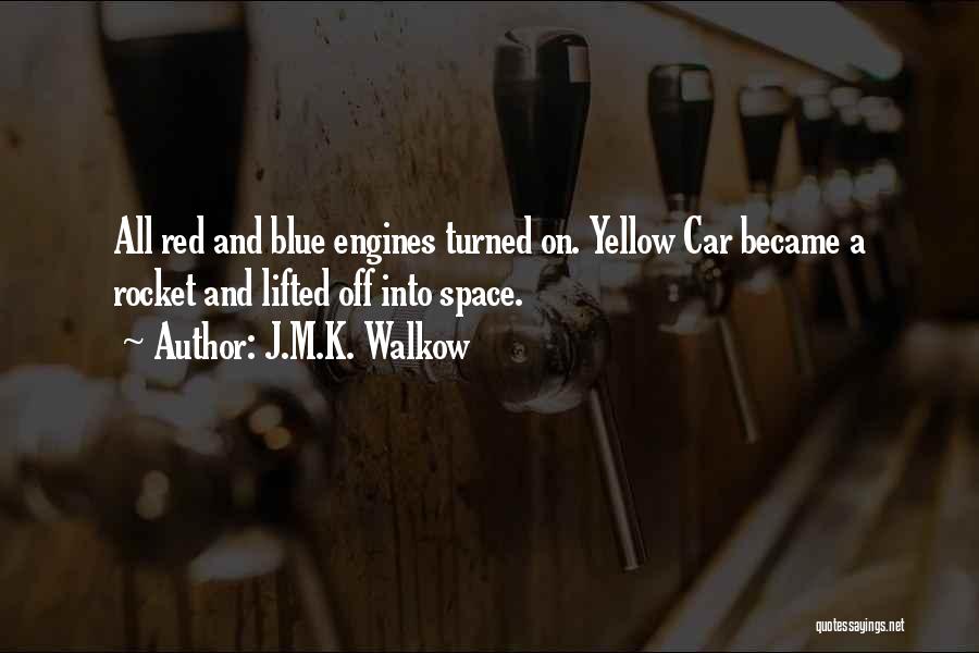 Red Car Quotes By J.M.K. Walkow