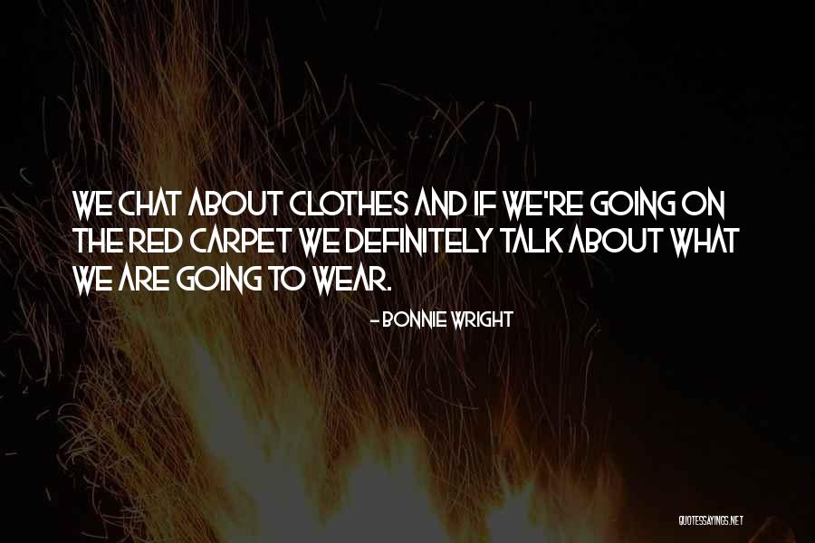 Red Carpet Quotes By Bonnie Wright