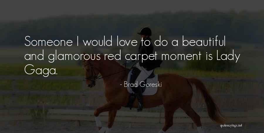 Red Carpet Quotes By Brad Goreski