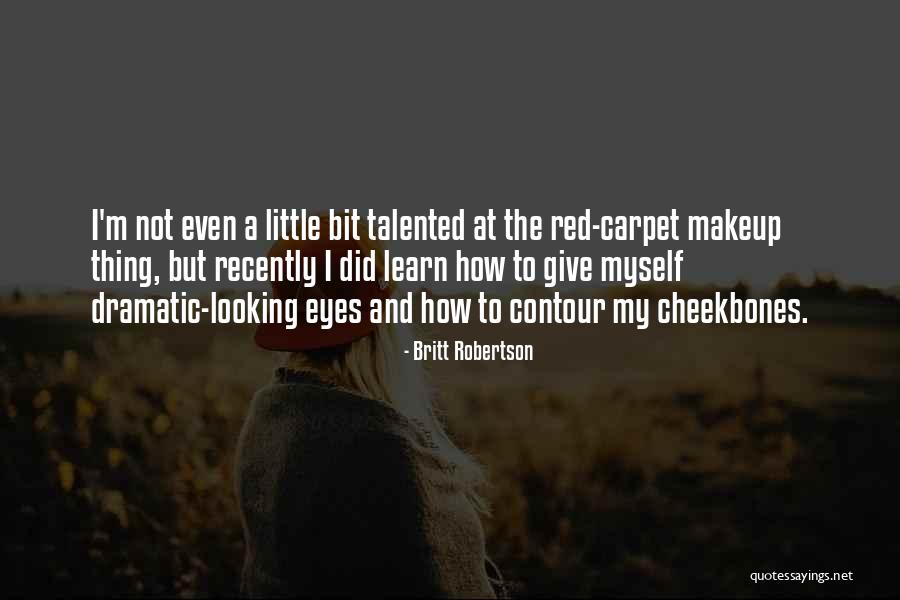 Red Carpet Quotes By Britt Robertson