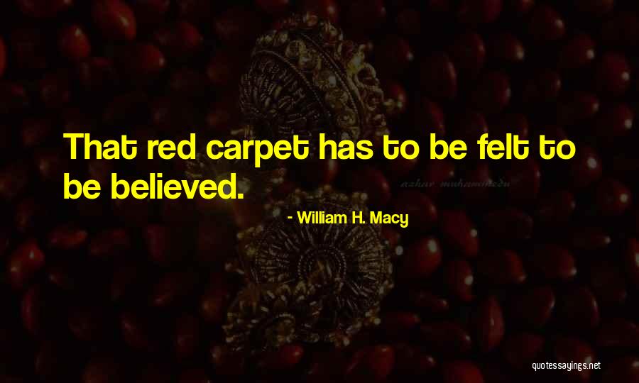 Red Carpet Quotes By William H. Macy