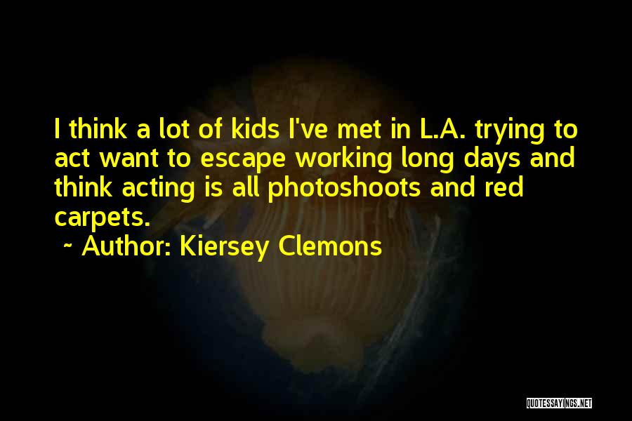 Red Carpets Quotes By Kiersey Clemons