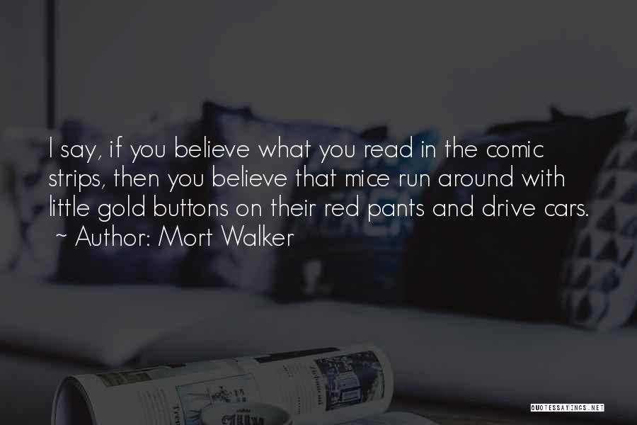 Red Cars Quotes By Mort Walker