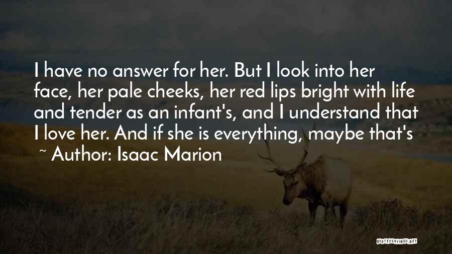 Red Cheeks Quotes By Isaac Marion