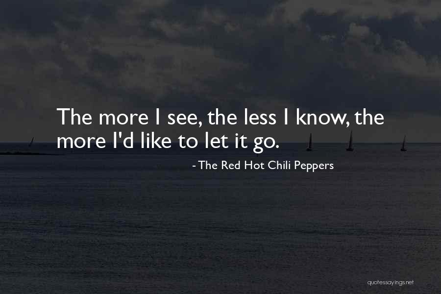 Red Chili Peppers Quotes By The Red Hot Chili Peppers Red Chili Peppers Quotes By The Red Hot Chili Peppers