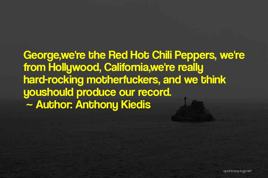 Red Chili Quotes By Anthony Kiedis