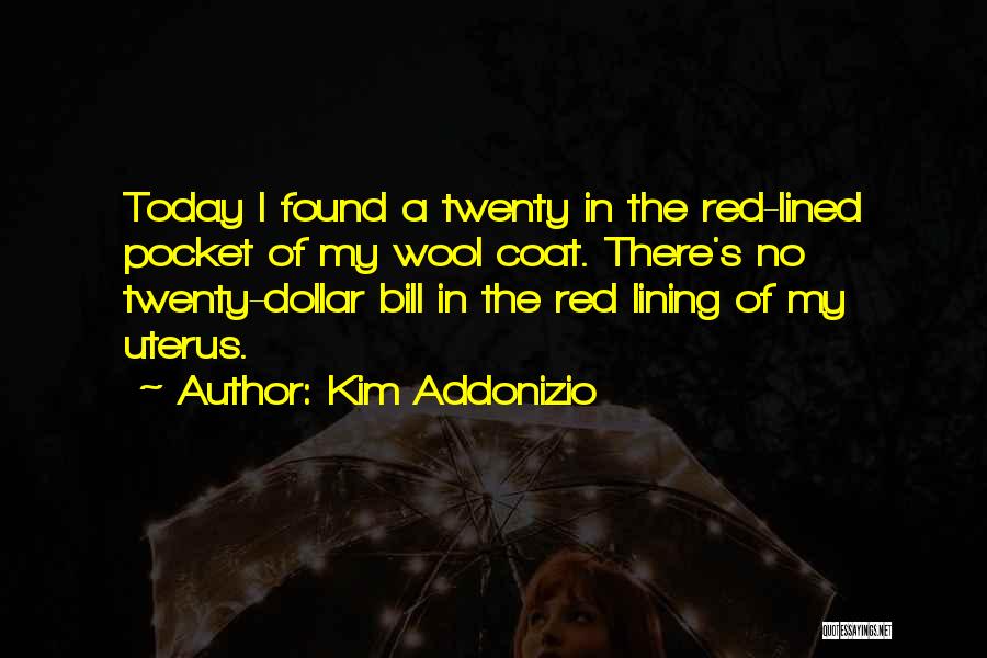 Red Coat Quotes By Kim Addonizio