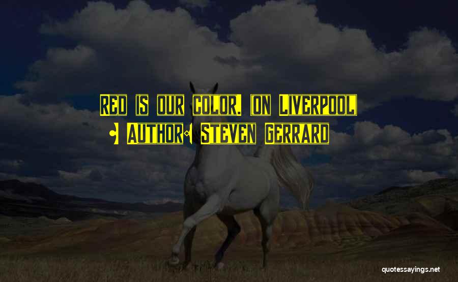 Red Color Quotes By Steven Gerrard