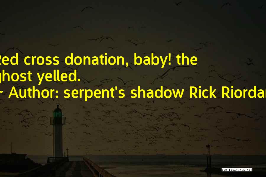Red Cross Quotes By Serpent's Shadow Rick Riordan