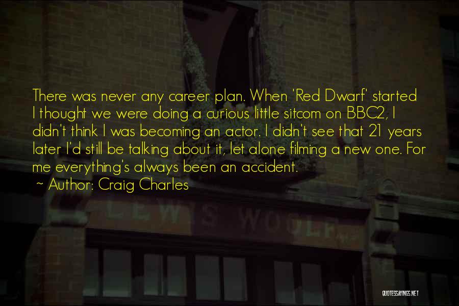 Red Dwarf Quotes By Craig Charles