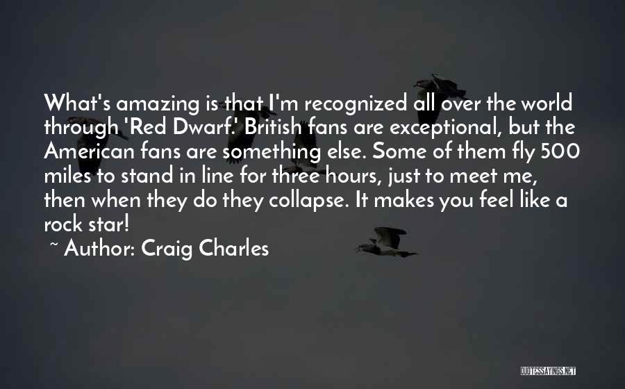Red Dwarf Quotes By Craig Charles