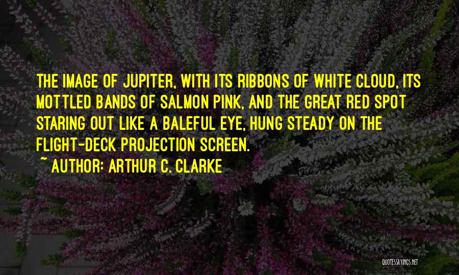 Red Eye Flight Quotes By Arthur C. Clarke