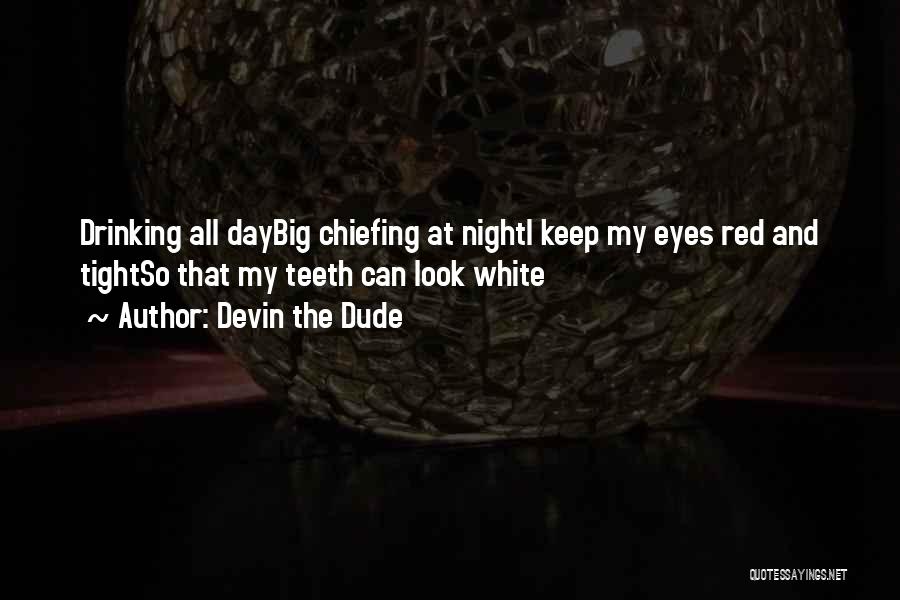 Red Eye Quotes By Devin The Dude