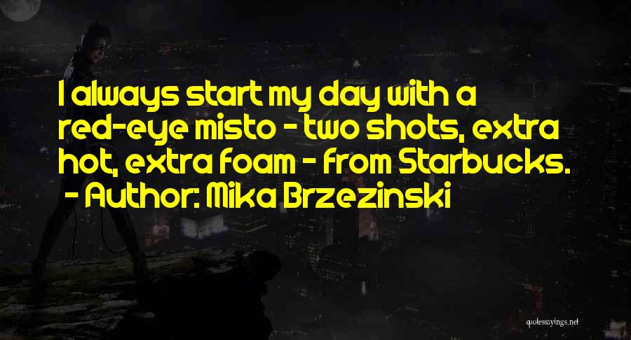 Red Eye Quotes By Mika Brzezinski