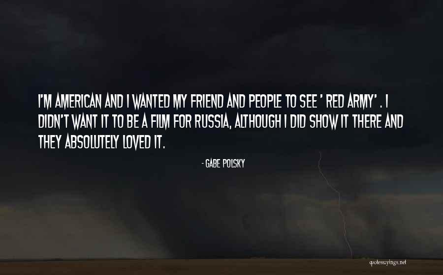 Red Film Quotes By Gabe Polsky Red Film Quotes By Gabe Polsky