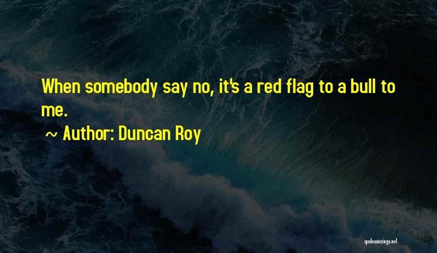 Red Flags Quotes By Duncan Roy