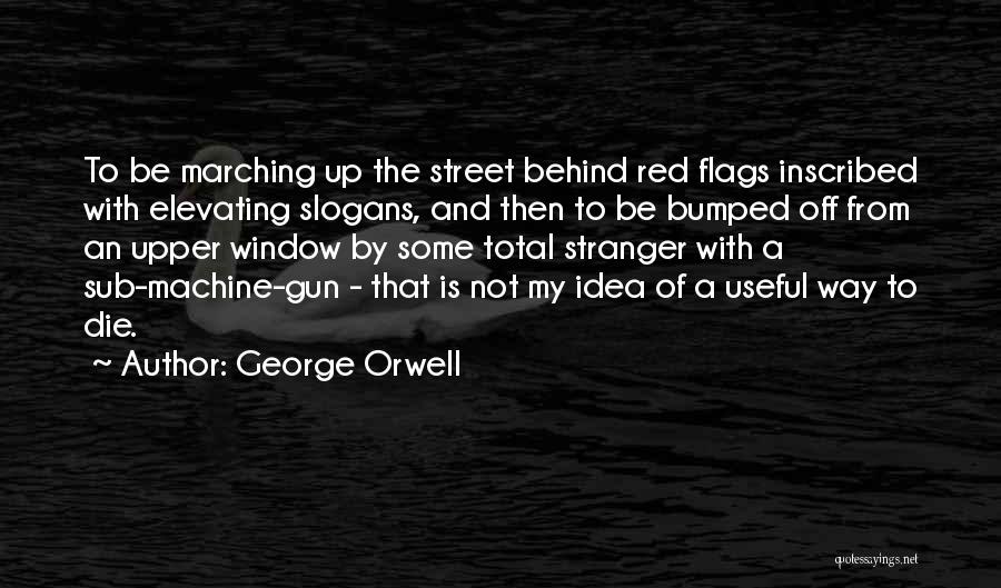 Red Flags Quotes By George Orwell