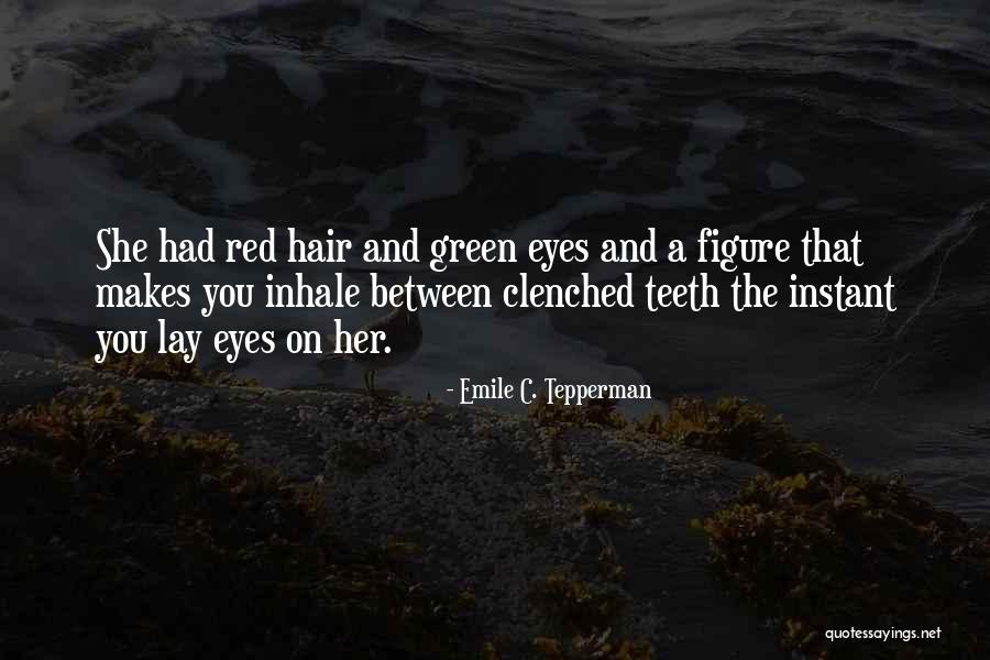 Red Hair And Green Eyes Quotes By Emile C. Tepperman Red Hair And Green Eyes Quotes By Emile C. Tepperman