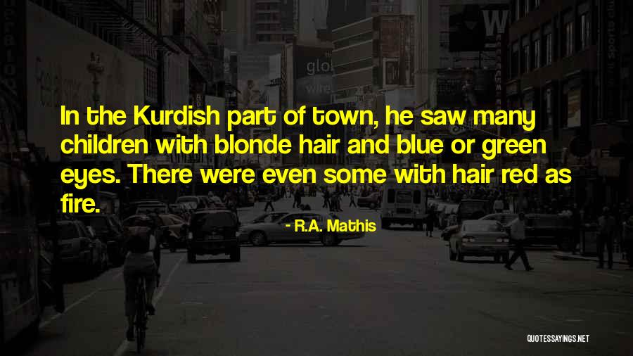 Red Hair And Green Eyes Quotes By R.A. Mathis Red Hair And Green Eyes Quotes By R.A. Mathis