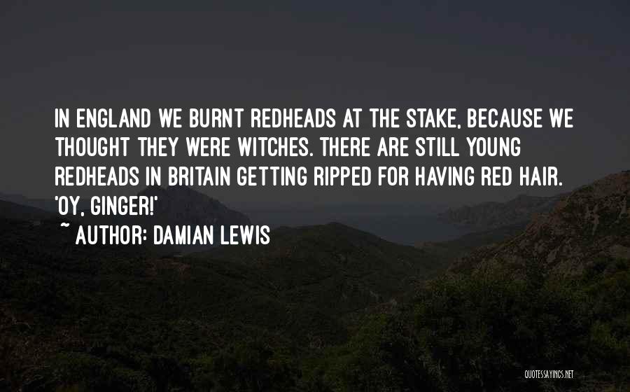 Red Hair Quotes By Damian Lewis