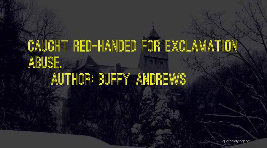 Red Handed Quotes By Buffy Andrews