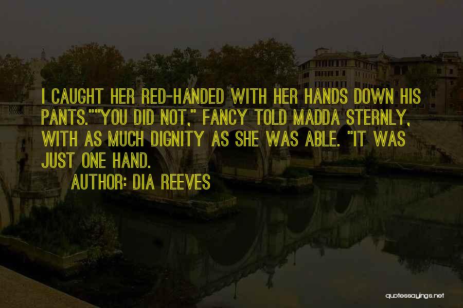 Red Handed Quotes By Dia Reeves