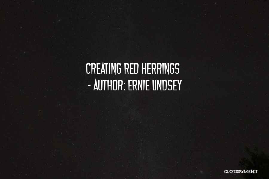 Red Herrings Quotes By Ernie Lindsey