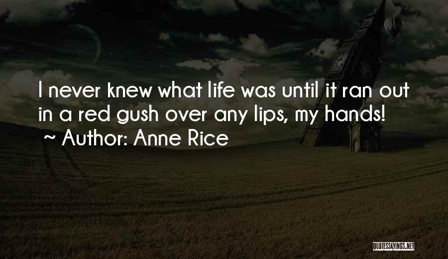 Red Life Quotes By Anne Rice