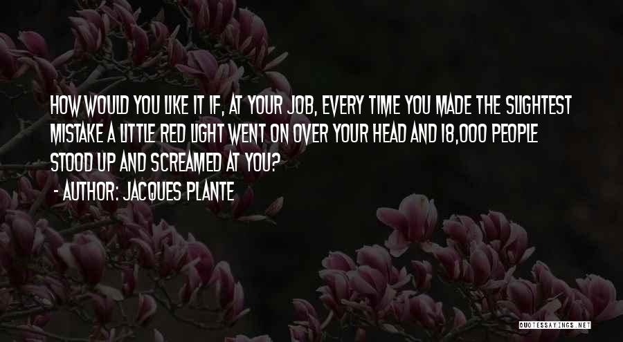 Red Light Quotes By Jacques Plante