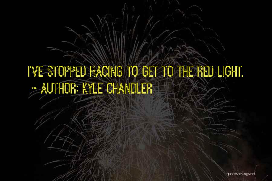 Red Light Quotes By Kyle Chandler