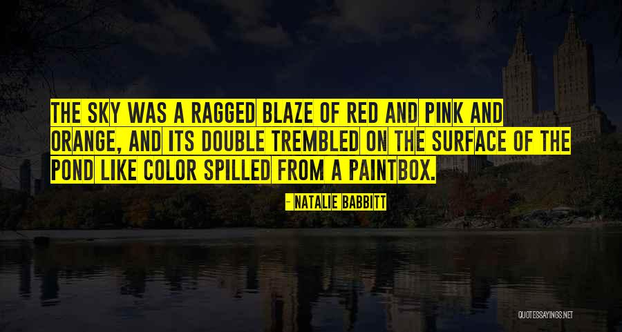 Red Like The Sky Quotes By Natalie Babbitt Red Like The Sky Quotes By Natalie Babbitt