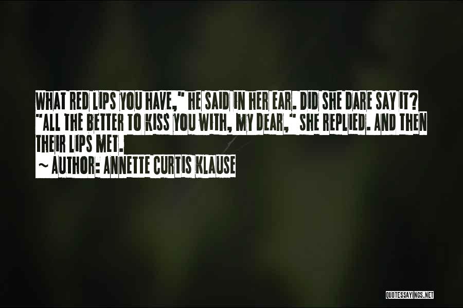 Red Lips Kiss Quotes By Annette Curtis Klause