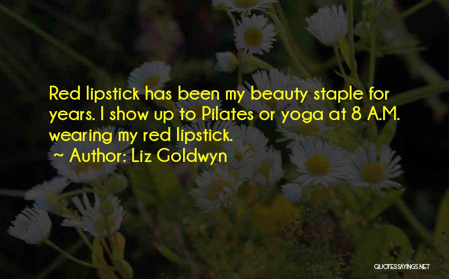 Red Lipstick Beauty Quotes By Liz Goldwyn