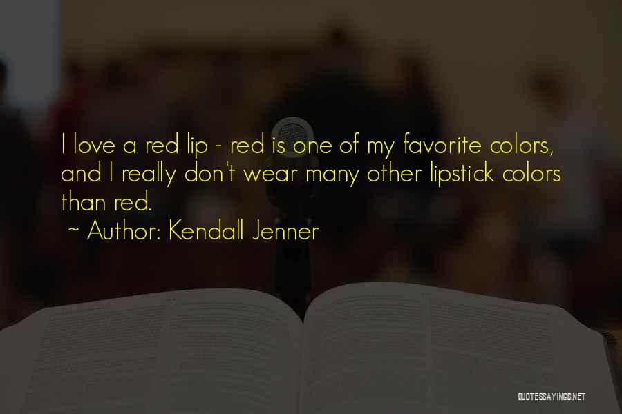 Red Lipstick Love Quotes By Kendall Jenner