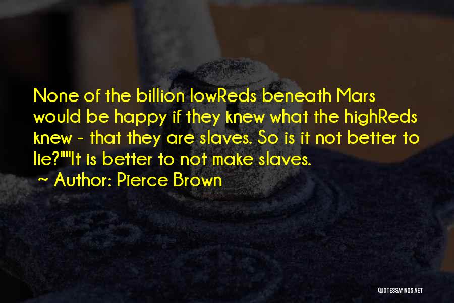 Red Mars Quotes By Pierce Brown