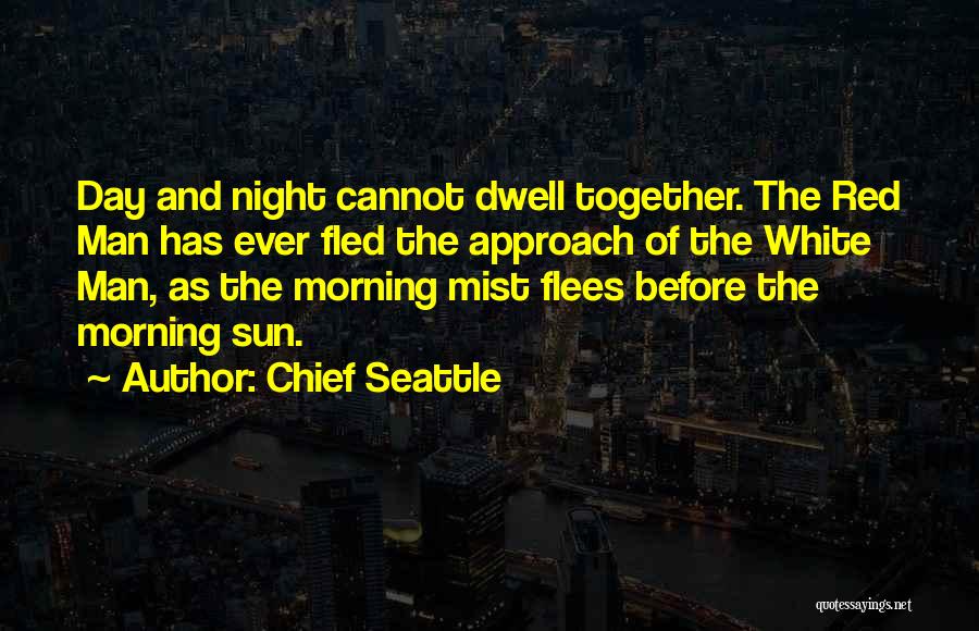 Red Mist Quotes By Chief Seattle