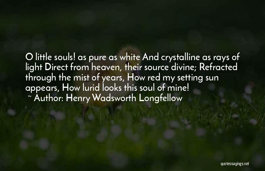 Red Mist Quotes By Henry Wadsworth Longfellow