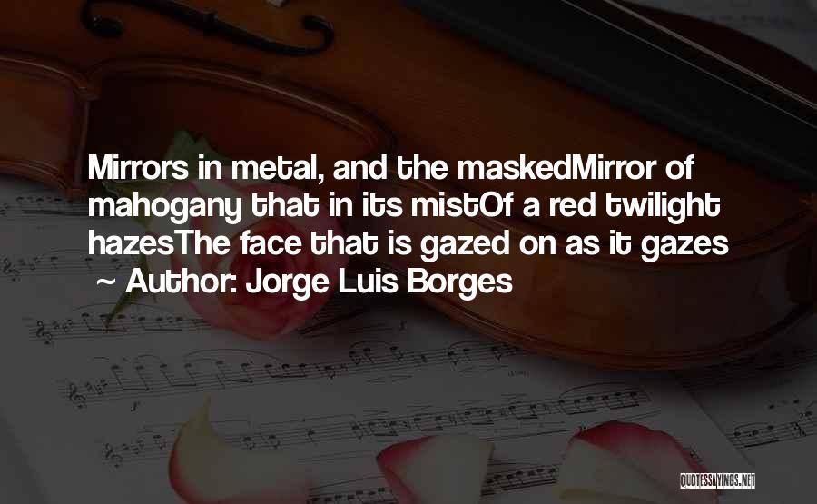 Red Mist Quotes By Jorge Luis Borges