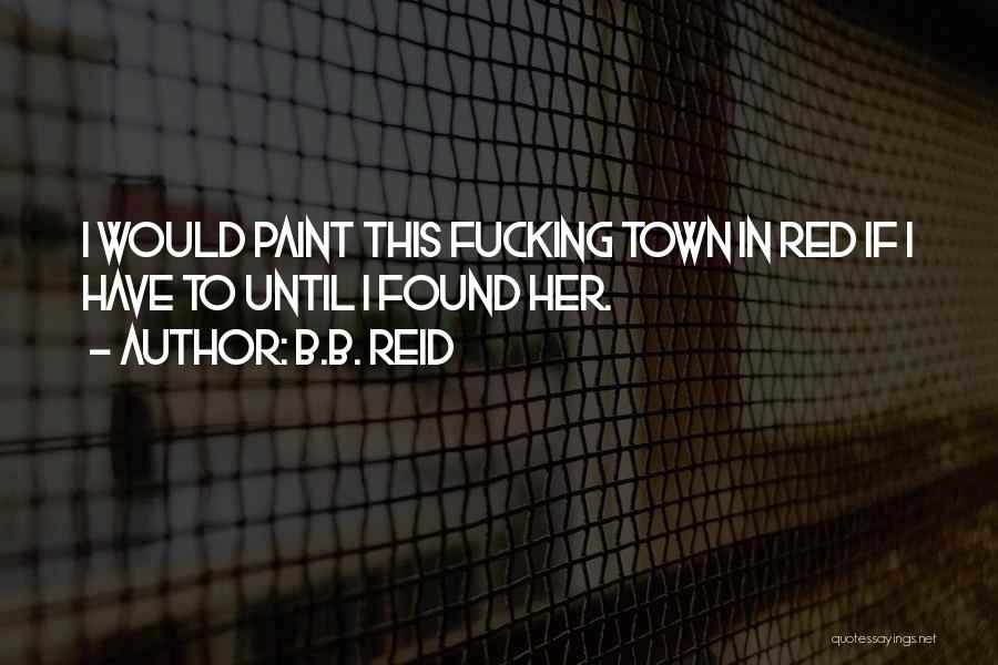 Red Paint Quotes By B.B. Reid