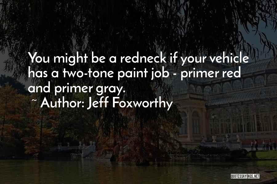 Red Paint Quotes By Jeff Foxworthy