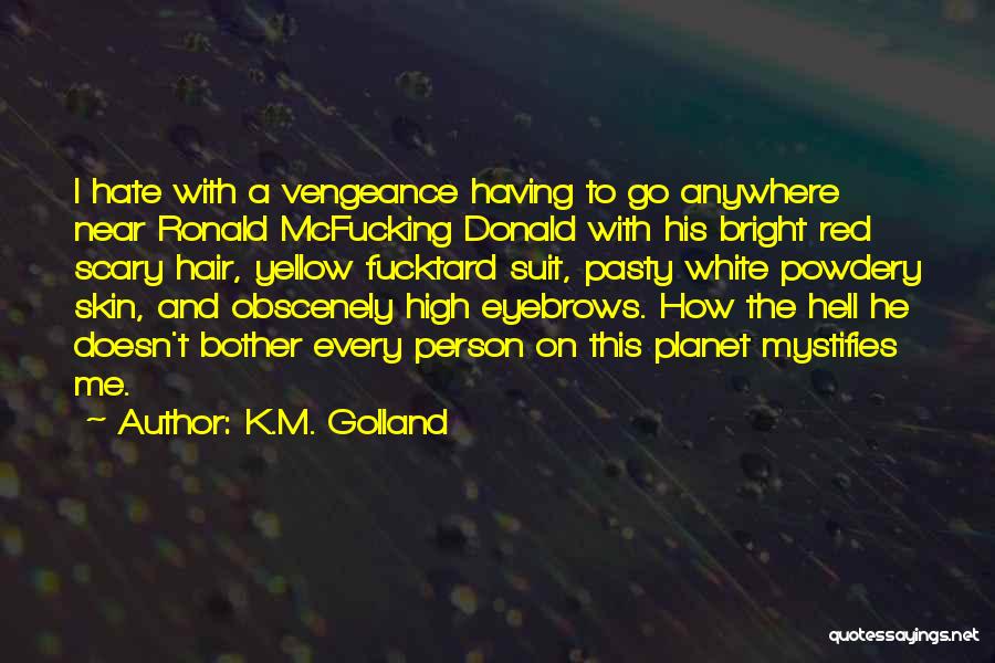 Red Planet Quotes By K.M. Golland