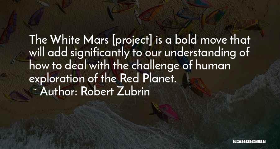 Red Planet Quotes By Robert Zubrin