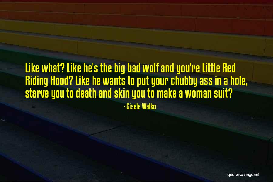 Red Riding Hood And The Wolf Quotes By Gisele Walko Red Riding Hood And The Wolf Quotes By Gisele Walko